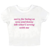 What's Wrong With Me Baby Tee